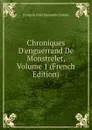 Chroniques D.enguerrand De Monstrelet, Volume 1 (French Edition) - François Noël Alexandre Dubois