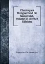 Chroniques D.enguerrand De Monstrelet, Volume 33 (French Edition) - Enguerrand de Monstrelet