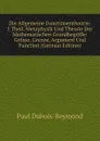 Die Allgemeine Functionentheorie: 1 Theil. Metaphysik Und Theorie Der Mathematischen Grundbegriffe: Grosse, Grenze, Argument Und Function (German Edition) - Paul Dubois-Reymond