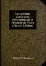 Les anciens catalogues episcopaux de la Province de Tours (French Edition) - L. Duchesne