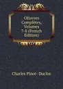 OEuvres Completes, Volumes 7-8 (French Edition) - Charles Pinot-Duclos