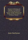 Museum of Painting and Sculpture: Or, Collection of the Principal Pictures, Statues and Bas-Reliefs in the Public and Private Galleries of Europe, Volume 1 - Jean Duchesne