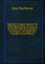 Notice Des Estampes Exposees A La Bibliotheque Royale: Formant Un Apercu Historique Des Produits De La Gravure, Avec Des Recherches Sur L.origine, . Du Cabinet Des Estampes (French Edition) - Jean Duchesne