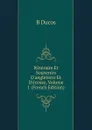 Itineraire Et Souvenirs D.angleterre Et D.ecosse, Volume 1 (French Edition) - B Ducos