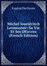 Michel Iourievitch Lermontov: Sa Vie Et Ses OEuvres (French Edition) - Eugène Duchesne