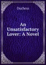 An Unsatisfactory Lover: A Novel - Duchess