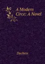 A Modern Circe: A Novel - Duchess