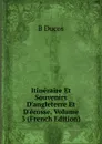 Itineraire Et Souvenirs D.angleterre Et D.ecosse, Volume 3 (French Edition) - B Ducos