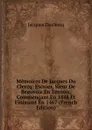 Memoires De Jacques Du Clercq: Escuier, Sieur De Beauvoir En Ternois, Commencant En 1448 Et Finissant En 1467 (French Edition) - Jacques Duclercq