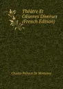 Theatre Et OEuvres Diverses (French Edition) - Charles Palissot De Montenoy
