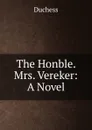 The Honble. Mrs. Vereker: A Novel - Duchess