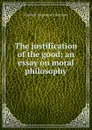 The justification of the good; an essay on moral philosophy - Vladimir Sergeyevich Solovyov