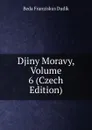 Djiny Moravy, Volume 6 (Czech Edition) - Beda Franziskus Dudík