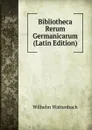 Bibliotheca Rerum Germanicarum (Latin Edition) - Wilhelm Wattenbach