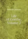 Life of Goethe, Volume 2 - Heinrich Düntzer