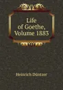 Life of Goethe, Volume 1883 - Heinrich Düntzer
