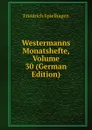 Westermanns Monatshefte, Volume 30 (German Edition) - Friedrich Spielhagen