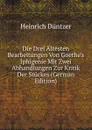 Die Drei Altesten Bearbeitungen Von Goethe.s Iphigenie Mit Zwei Abhandlungen Zur Kritik Der Stuckes (German Edition) - Heinrich Düntzer