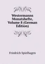 Westermanns Monatshefte, Volume 8 (German Edition) - Friedrich Spielhagen