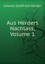Aus Herders Nachlass, Volume 1 - Herder Johann Gottfried