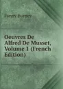 Oeuvres De Alfred De Musset, Volume 1 (French Edition) - Fanny Burney