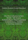 Die Drei Johanneischen Briefe: Mit Einem Vollstandigen Theologischen Commentare, Volume 1 (German Edition) - Friedrich Hermann Christia Düsterdieck