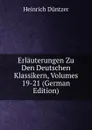 Erlauterungen Zu Den Deutschen Klassikern, Volumes 19-21 (German Edition) - Heinrich Düntzer