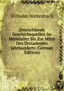Deutschlands Geschichsquellen Im Mittelalter Bis Zur Mitte Des Dreizehnten Jahrhunderts (German Edition) - Wilhelm Wattenbach