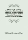 A Reply to Mr. Colden.s Vindication of the Steamboat Monopoly: With an Appendix, Containing Copies of the Most Important Documents Referred to in the Argument - William Alexander Duer