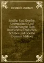 Schiller Und Goethe: Uebersichten Und Erlauterungen Zum Briefwechsel Zwischen Schiller Und Goethe (German Edition) - Heinrich Düntzer
