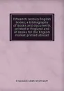 Fifteenth century English books; a bibliography of books and documents printed in England and of books for the English market printed abroad - E Gordon 1863-1924 Duff