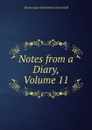 Notes from a Diary, Volume 11 - E. Grant Duff Mountstuart