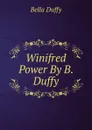 Winifred Power By B. Duffy. - Bella Duffy