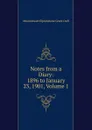 Notes from a Diary: 1896 to January 23, 1901, Volume 1 - E. Grant Duff Mountstuart