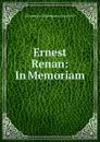 Ernest Renan: In Memoriam - E. Grant Duff Mountstuart