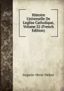 Histoire Universelle De L.eglise Catholique, Volume 22 (French Edition) - Auguste-Henri Dufour
