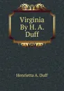 Virginia By H. A. Duff. - Henrietta A. Duff