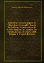 Tablettes Chronologiques De L.histoire Universelle, Sacree Et Profane, Ecclesiastique Et Civile: Depuis La Creation Du Monde, Jusqu.a L.annee 1808, Volume 1 (French Edition) - Nicolas Lenglet Dufresnoy