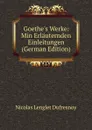 Goethe.s Werke: Min Erlauternden Einleitungen (German Edition) - Nicolas Lenglet Dufresnoy