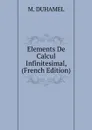 Elements De Calcul Infinitesimal, (French Edition) - M. DUHAMEL