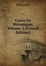 Cours De Mecanique, Volume 2 (French Edition) - Duhamel
