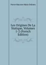 Les Origines De La Statique, Volumes 1-2 (French Edition) - Pierre Maurice Marie Duhem