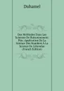 Des Methodes Dans Les Sciences De Raisonnement: Ptie. Application De La Science Des Nombres A La Science De L.etendue (French Edition) - Duhamel