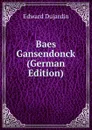 Baes Gansendonck (German Edition) - Edward Dujardin