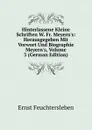 Hinterlassene Kleine Schriften W. Fr. Meyern.s: Herausgegeben Mit Vorwort Und Biographie Meyern.s, Volume 3 (German Edition) - Ernst Feuchtersleben