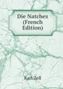 Die Natchez (French Edition) - Karl Zell