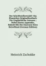 Der Schriftstellerteufel: Ein Klassiches Originallesebuch Fur Ungluckliche Autoren ; Nebst Einem Appendix, Bahrdt Mit Der Eisernen Stirn Betreffend (German Edition) - Heinrich Zschokke