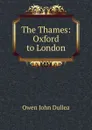 The Thames: Oxford to London - Owen John Dullea