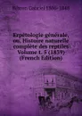 Erpetologie generale, ou, Histoire naturelle complete des reptiles Volume t. 5 (1839) (French Edition) - Bibron Gabriel 1806-1848