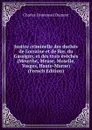 Justice criminelle des duches de Lorraine et de Bar, du Gassigny, et des trois eveches (Meurthe, Meuse, Moselle, Vosges, Haute-Marne) (French Edition) - Charles Emmanuel Dumont